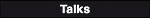 Talks